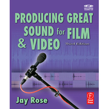 Producing Great Sound for Film and Video 3rd Edition by Jay Rose