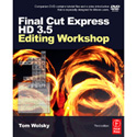 Final Cut Express HD 3.5 Editing Workshop Third Edition - Tom Wolsky