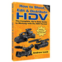 How To Shoot Edit and Distribute HDV Handbook By Andrew Lock