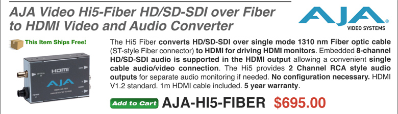 AJA Video Hi5-Fiber HD/SD-SDI over Fiber To HDMI Video and Audio Converter - Markertek Price: $695.00 w/ Free Shipping!