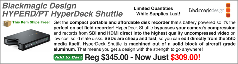 Deal of the Week - Blackmagic Design HYPERD/PT HyperDeck Shuttle - Markertek Price: Now just $309.00 with Free Shipping while supplies last! 