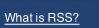 What Is RSS?