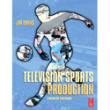 Television Sports Production Fourth Edition - By: Jim Owens