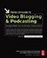 Focal Press Video Blogging & Podcasting Book