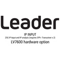 Leader LV5600-SER06 IP INPUT - 25G IP Input and IP analysis (requires SFPplus Transceiver x 2) for LV5600 - (hardware)